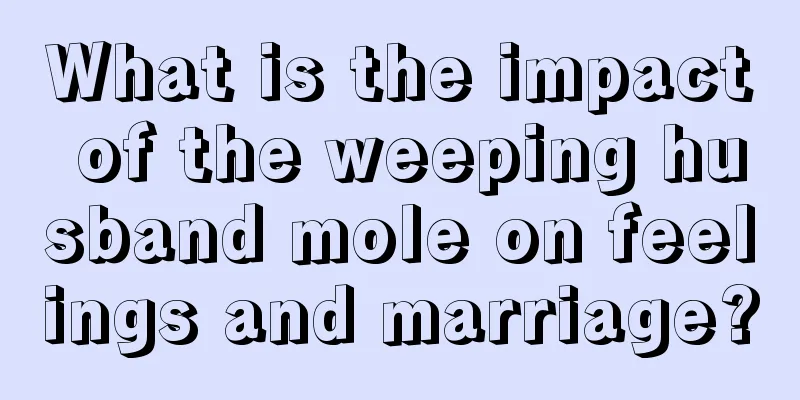 What is the impact of the weeping husband mole on feelings and marriage?
