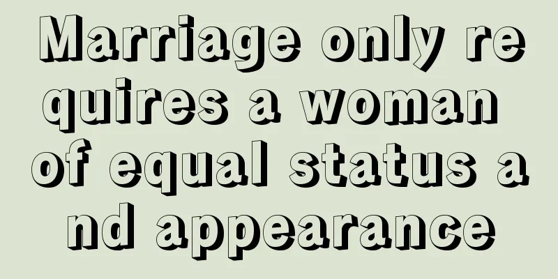 Marriage only requires a woman of equal status and appearance