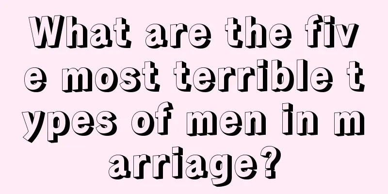 What are the five most terrible types of men in marriage?