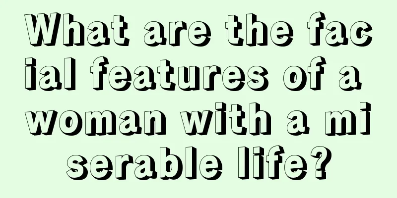 What are the facial features of a woman with a miserable life?