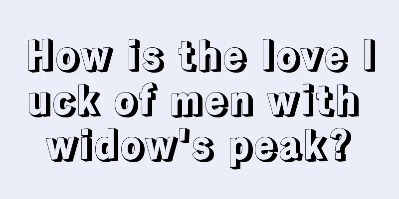 How is the love luck of men with widow's peak?