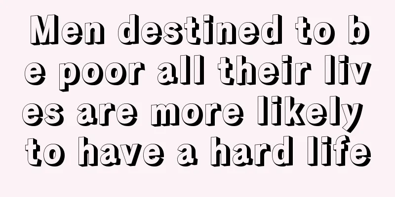 Men destined to be poor all their lives are more likely to have a hard life
