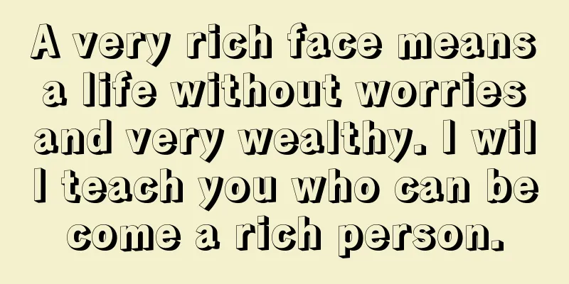A very rich face means a life without worries and very wealthy. I will teach you who can become a rich person.