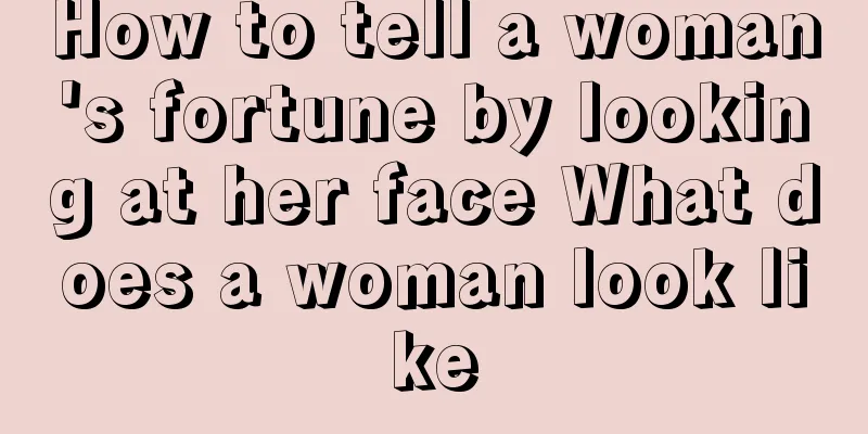 How to tell a woman's fortune by looking at her face What does a woman look like