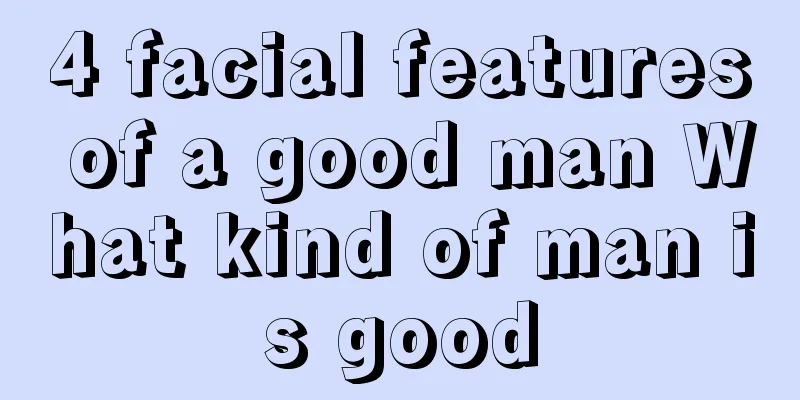 4 facial features of a good man What kind of man is good