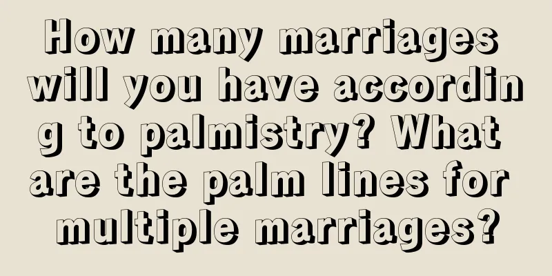 How many marriages will you have according to palmistry? What are the palm lines for multiple marriages?