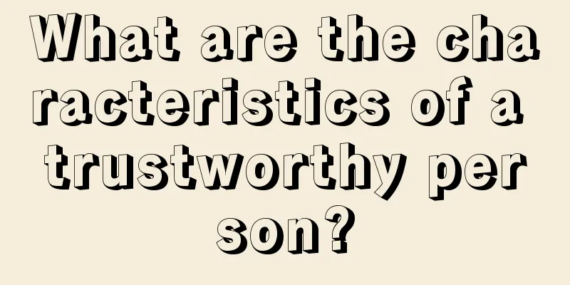 What are the characteristics of a trustworthy person?