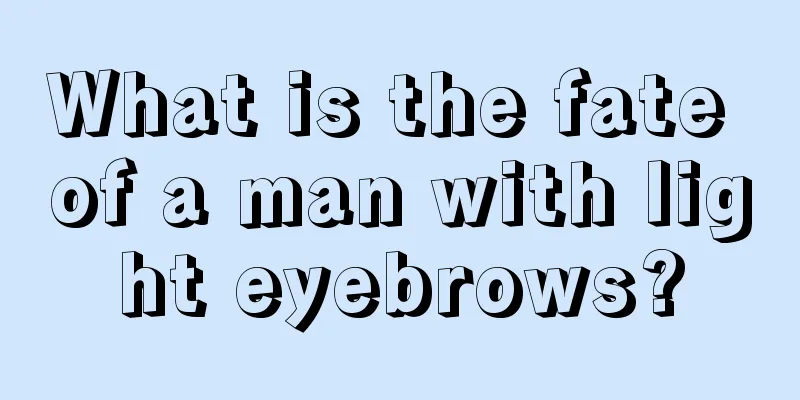 What is the fate of a man with light eyebrows?