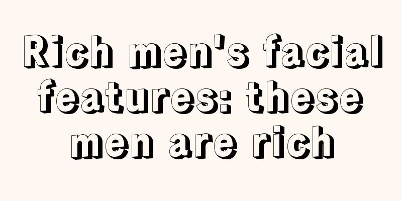 Rich men's facial features: these men are rich