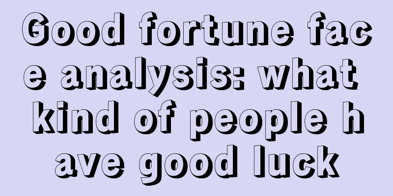 Good fortune face analysis: what kind of people have good luck
