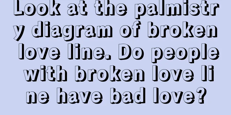 Look at the palmistry diagram of broken love line. Do people with broken love line have bad love?