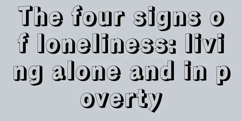 The four signs of loneliness: living alone and in poverty