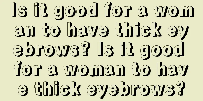 Is it good for a woman to have thick eyebrows? Is it good for a woman to have thick eyebrows?