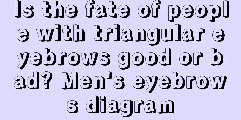 Is the fate of people with triangular eyebrows good or bad? Men's eyebrows diagram