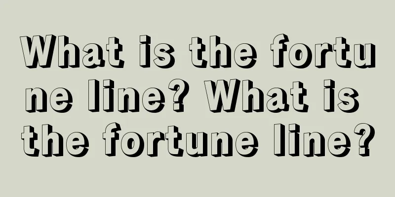 What is the fortune line? What is the fortune line?
