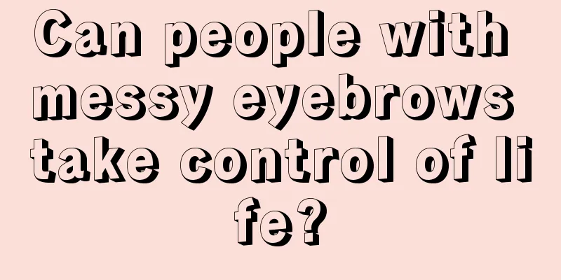 Can people with messy eyebrows take control of life?