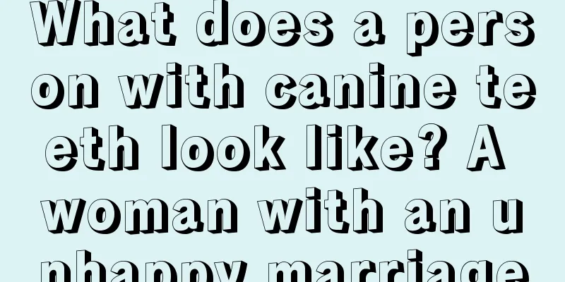 What does a person with canine teeth look like? A woman with an unhappy marriage