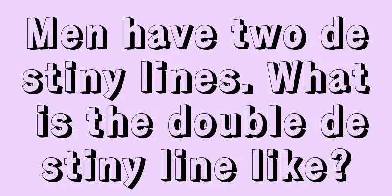 Men have two destiny lines. What is the double destiny line like?