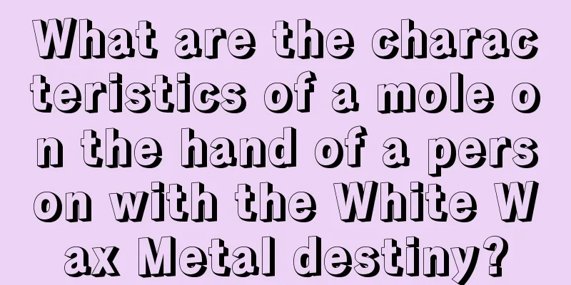 What are the characteristics of a mole on the hand of a person with the White Wax Metal destiny?