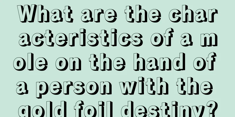 What are the characteristics of a mole on the hand of a person with the gold foil destiny?