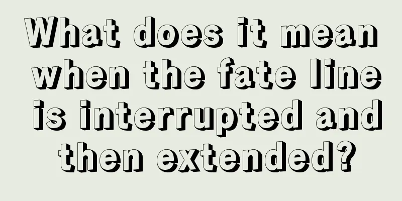 What does it mean when the fate line is interrupted and then extended?