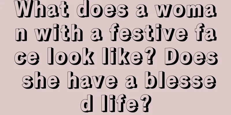 What does a woman with a festive face look like? Does she have a blessed life?