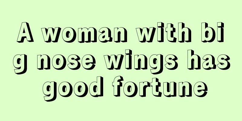 A woman with big nose wings has good fortune