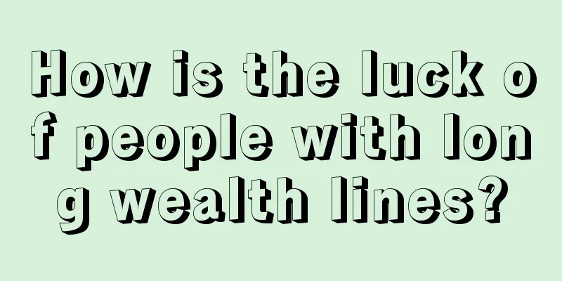How is the luck of people with long wealth lines?