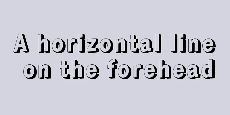 A horizontal line on the forehead