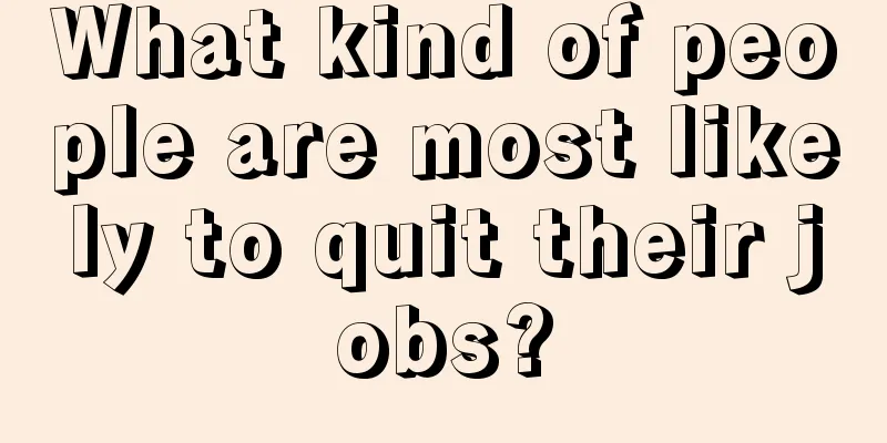 What kind of people are most likely to quit their jobs?