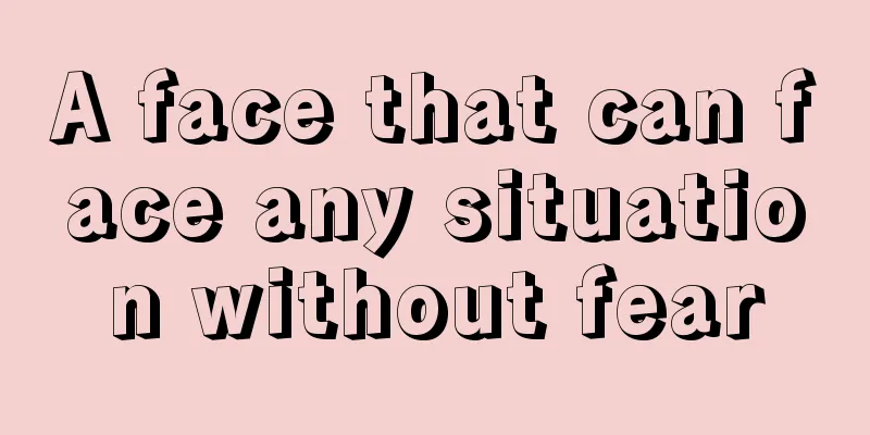 A face that can face any situation without fear