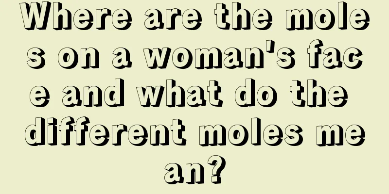Where are the moles on a woman's face and what do the different moles mean?