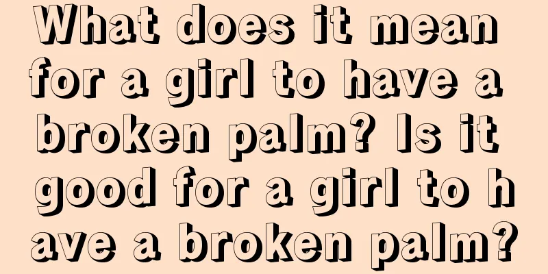 What does it mean for a girl to have a broken palm? Is it good for a girl to have a broken palm?