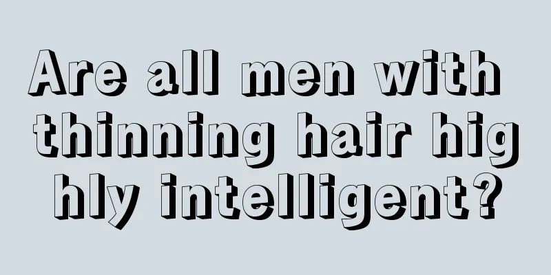 Are all men with thinning hair highly intelligent?