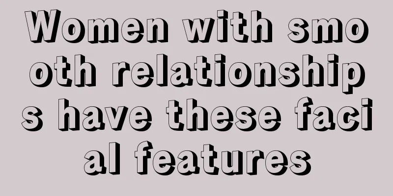 Women with smooth relationships have these facial features