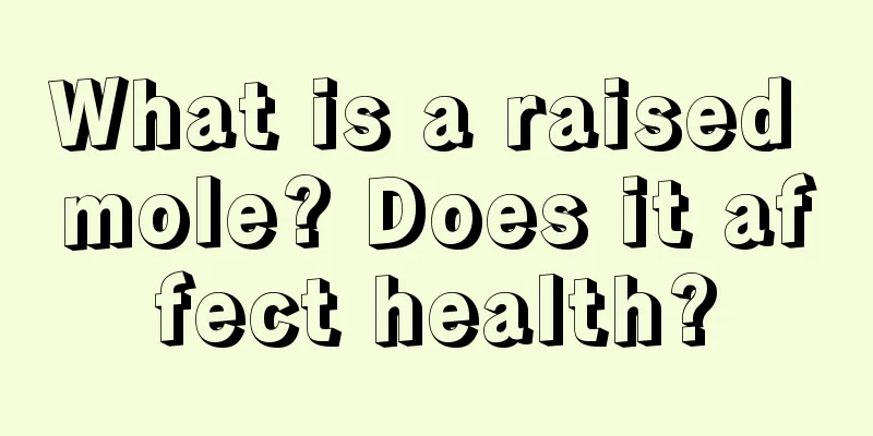 What is a raised mole? Does it affect health?