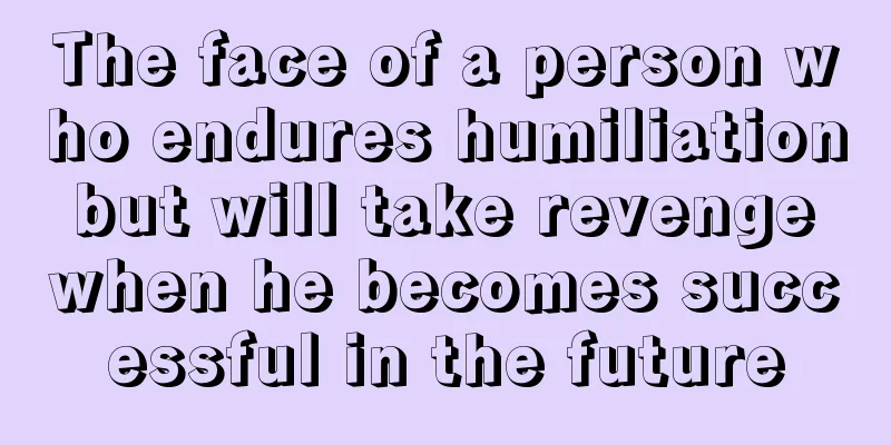 The face of a person who endures humiliation but will take revenge when he becomes successful in the future