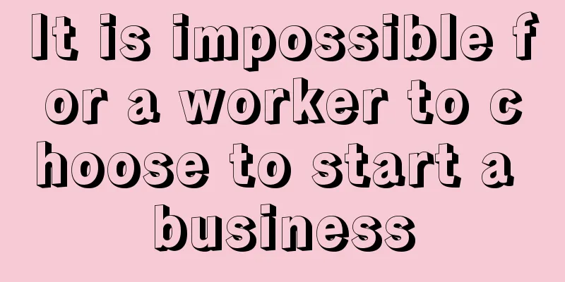 It is impossible for a worker to choose to start a business