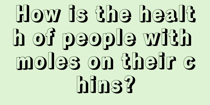 How is the health of people with moles on their chins?