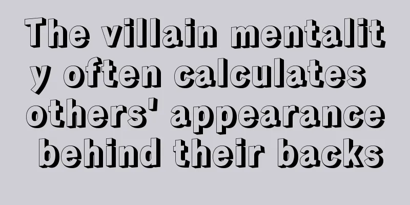 The villain mentality often calculates others' appearance behind their backs