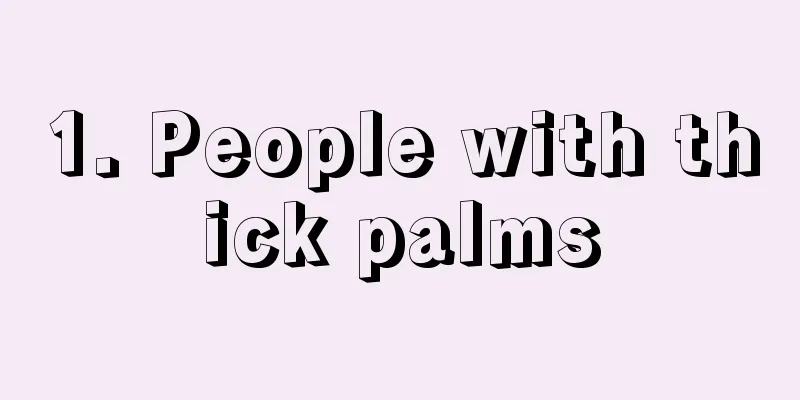 1. People with thick palms