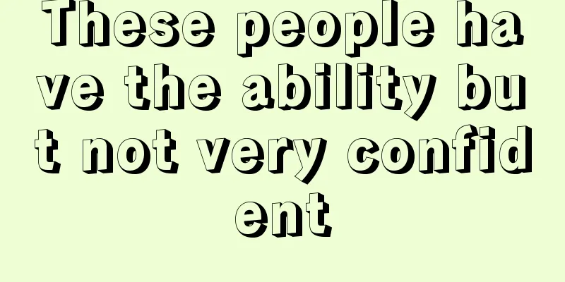 These people have the ability but not very confident