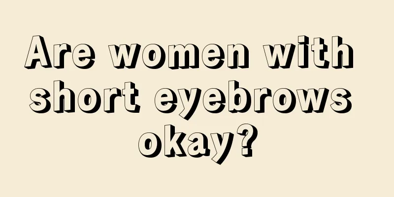 Are women with short eyebrows okay?