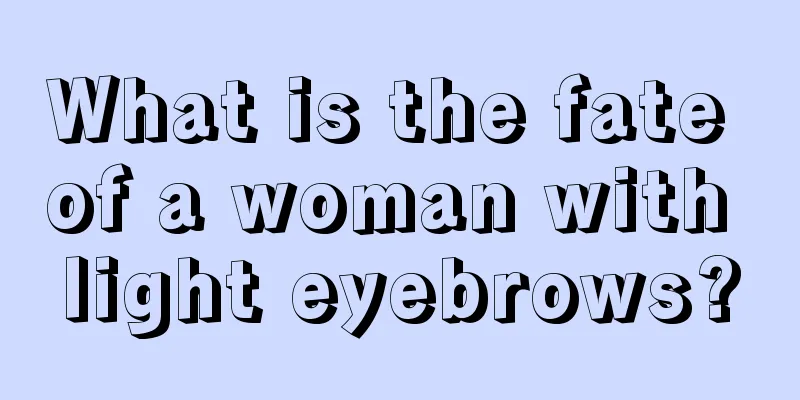What is the fate of a woman with light eyebrows?