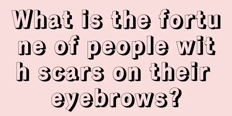 What is the fortune of people with scars on their eyebrows?