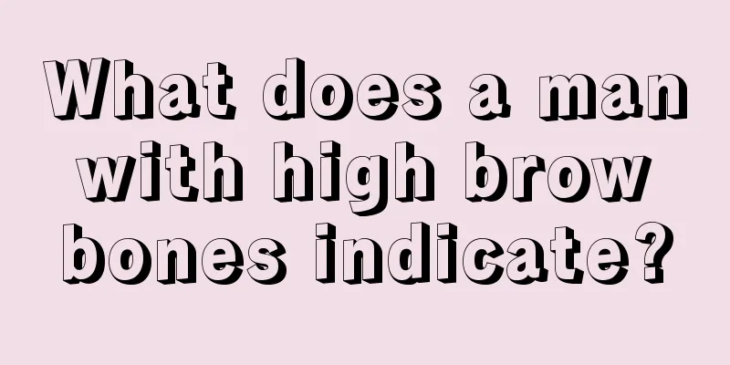 What does a man with high brow bones indicate?