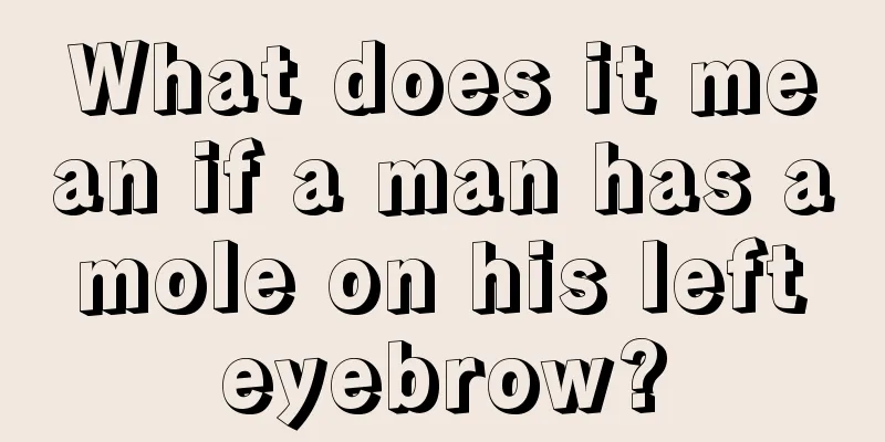 What does it mean if a man has a mole on his left eyebrow?