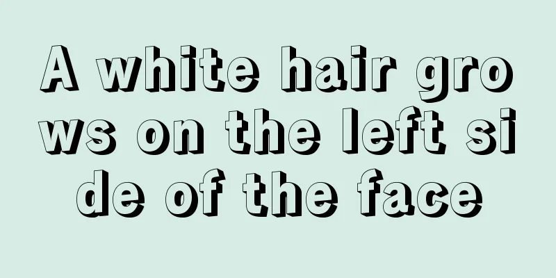 A white hair grows on the left side of the face