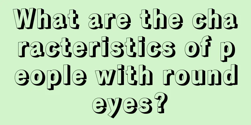What are the characteristics of people with round eyes?