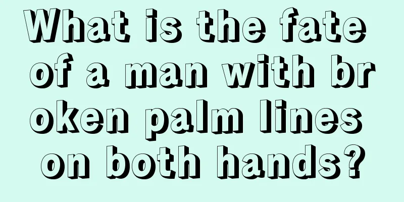 What is the fate of a man with broken palm lines on both hands?